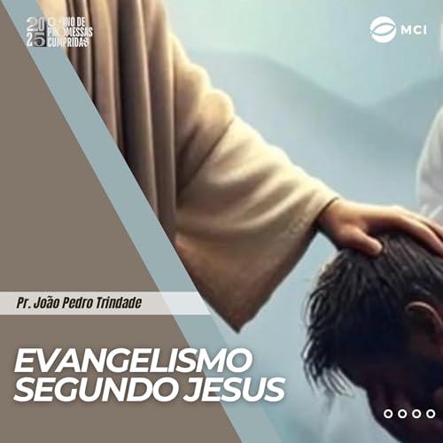 #47/25 - Evangelismo segundo Jesus - Pr. Jo&atilde;o Pedro Trindade
