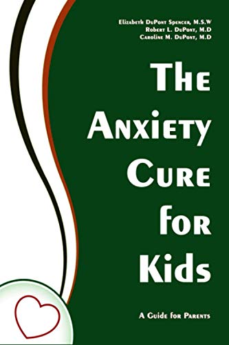 The Anxiety Cure For Kids: A Guide For Parents