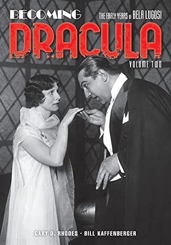 Becoming Dracula: The Early Years Of Bela Lugosi, Volume Two