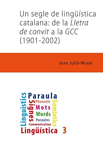 Un Segle De lingüística Catalana: De La Lletra De Convit A La Gcc (1901-2002): 3