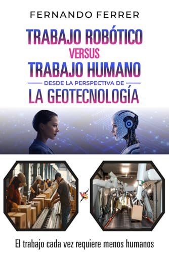 TRABAJO ROBÓTICO VERSUS TRABAJO HUMANO DESDE LA PERSPECTIVA DE LA...