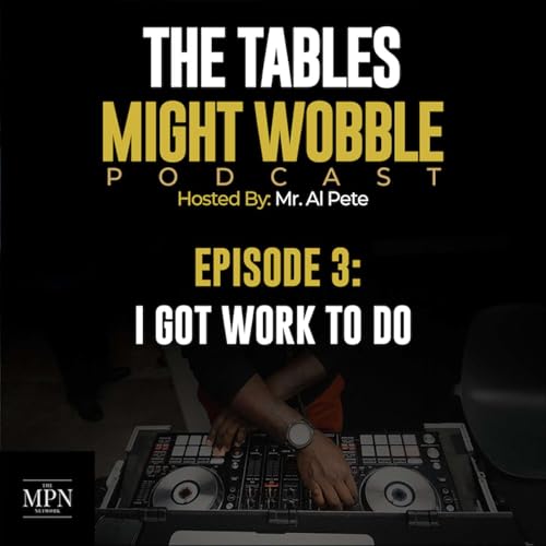Episode 3: I Got Work To Do