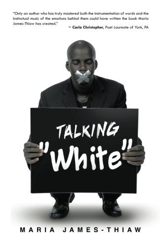 Talking White by Maria James-Thiaw (2013-03-08)