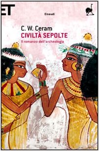 Civilta Sepolte: Il Romanzo Dell Archeologia