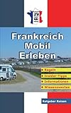 Frankreich-Mobil-Erleben: Reise-Ratgeber für mobile Urlauber - Claus Schöttle