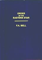 Order of the Eastern Star: An instructive manual on the organization and government of chapters of the Order with rituals and ceremonies B0006QJTKU Book Cover
