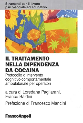 Il trattamento nella dipendenza da cocaina. Protocollo d'intervento cognitivo comportamentale ambulatoriale per operator