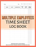 Multiple Employees Time Sheet Log Book : Staff Daily Check in and Out Manual | Record and Monitor Employee Attendance Every Day Every Hour