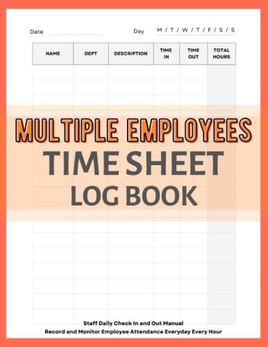Multiple Employees Time Sheet Log Book : Staff Daily Check in and Out Manual | Record and Monitor Employee Attendance Every Day Every Hour