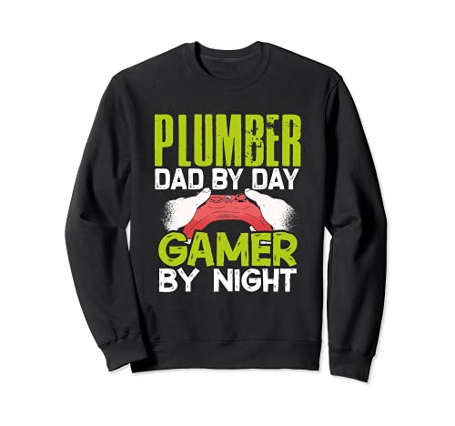 Plumber Dad by Day Gamer by Night Cool Gamer Daddy Geek Gift Sudadera