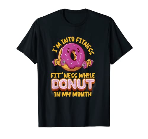 I'm Into Fitness Donut In My Mouth - Camiseta de donut para repostería Camiseta