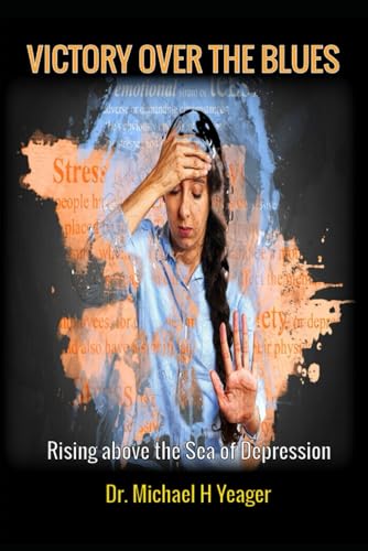 VICTORY OVER THE BLUES: Rising above the Sea of Depression