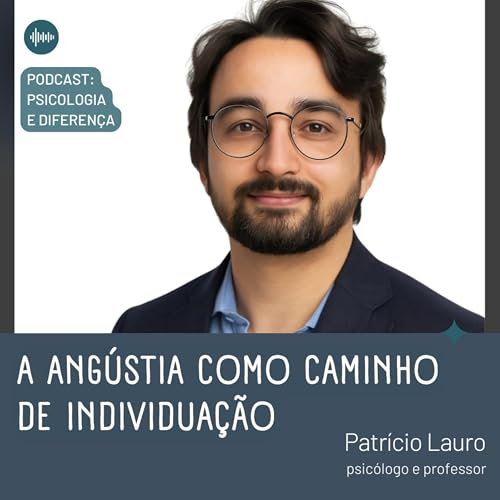 A ang&uacute;stia como caminho de individua&ccedil;&atilde;o - Patr&iacute;cio Lauro - Papo experimental #8