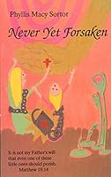 Never yet forsaken 096312403X Book Cover