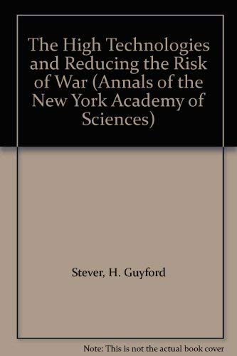 The High Technologies and Reducing the Risk of War (Annals of the New York Academy of Sciences)
