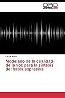 Modelado de La Cualidad de La Voz Para La Sintesis del Habla Expresiva 3844336222 Book Cover