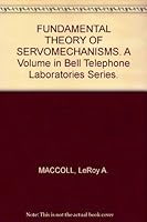 FUNDAMENTAL THEORY OF SERVOMECHANISMS. A Volume in Bell Telephone Laboratories Series. B0012KUQ0G Book Cover