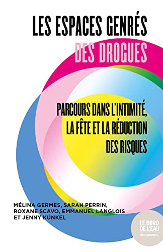 Espaces genrés des drogues: Parcours dans l'intimité, la fête et la réduction des risques