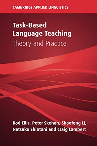 Task-Based Language Teaching: Theory And Practice (Cambridge Applied Linguistics)