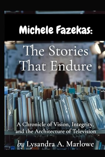 Bild: Michele fazekas: the stories that endure: A chronicle of vision, integrity and the architecture of television fr 17,59 EUR bei amazon.de