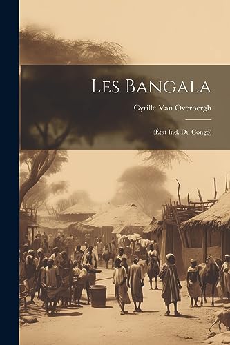 Les Bangala: (État Ind. Du Congo) (French Edition)
