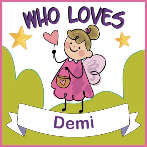 Who Loves Demi: Personalized Children Book With Name Demi,(Books For