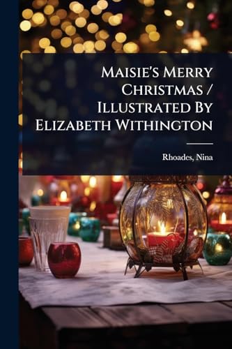 Maisie's Merry Christmas / Illustrated By Elizabeth Withington
