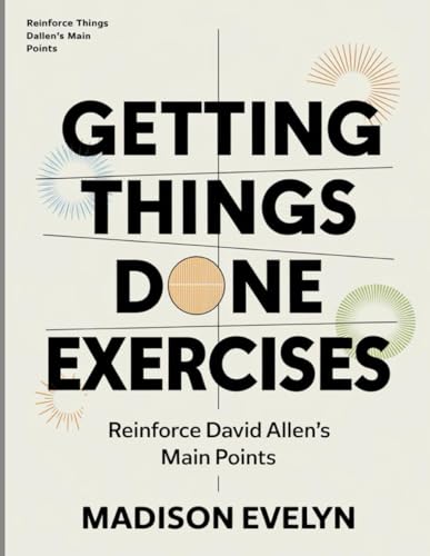 Book cover of Getting Things Done Exercises: Reinforce David Allen's Main Points