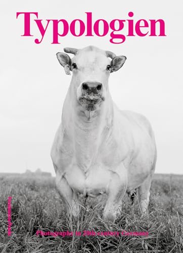 Typologien: Photography in 20th-Century Germany