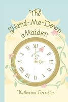 The Hand-Me-Down Maiden 1952919940 Book Cover
