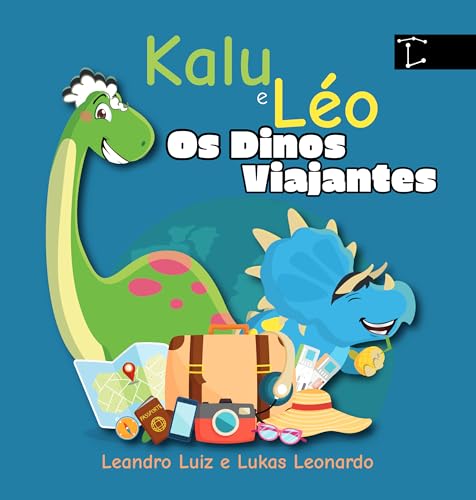 Kalu e Léo Os Dinos Viajantes: Dinossauros em Aventuras : Uma Aventura Ilustrada com Dinossauros para Crianças : Viagens no Tempo, Educação e Diversão Garantida! (Infantil Livro 1)