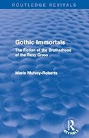Gothic Immortals (Routledge Revivals): The Fiction of the Brotherhood of the Rosy Cross 1138671517 Book Cover