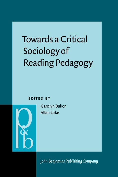 Buy Towards a Critical Sociology of Reading Pedagogy: Papers of the XII World Congress on Reading: 19 (Pragmatics & Beyond New Series) — BookShops.in