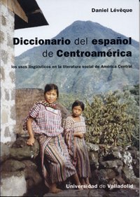Portada de Diccionario Del Español De Centroamérica. Los Usos Lingüísticos En La