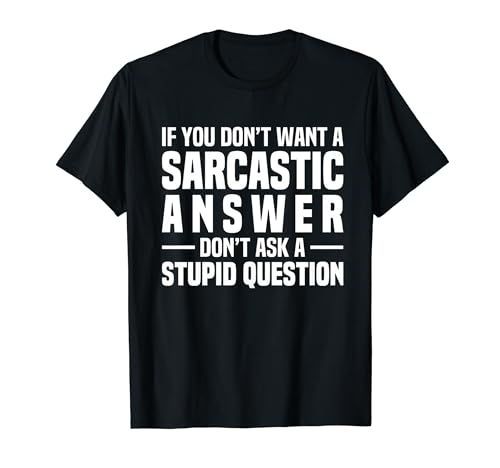 Funny Sarcastic Answer Design for Men Women - Humor Saying Maglietta