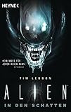 Alien - In den Schatten: Roman - Tim Lebbon Übersetzer: Kristof Kurz 