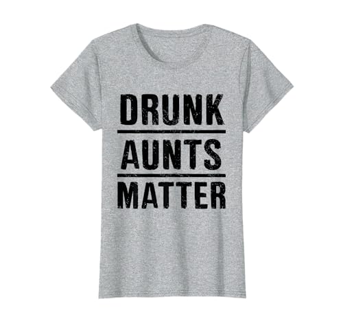 Funny Aunt Birthday Drunk Aunts Matter T-Shirt
