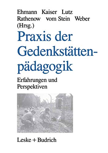 Praxis der Gedenkstättenpädagogik: Erfahrungen und Perspektiven (German Edition)