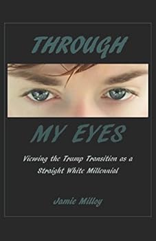 Paperback Through my Eyes: Viewing the Trump Transition as a Straight White Millennial Book