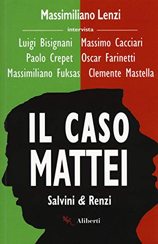 Il caso Mattei. Salvini & Renz