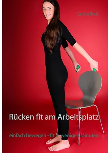 Rücken fit am Arbeitsplatz: einfach bewegen - fit in wenigen Minuten