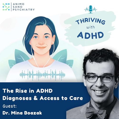 The Rise in ADHD Diagnoses & Access to Care: A Conversation with Dr. Mina Boazak Podcast Por arte de portada
