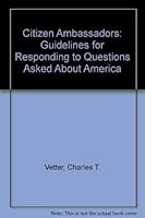 Citizen Ambassadors: Guidelines for Responding to Questions Asked About America 091257500X Book Cover