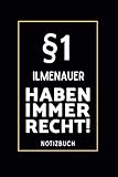 ilmenau  §1 Ilmenauer Haben Immer Recht!: Lustiges Notizbuch A5 I 160 Seiten I Tagebuch I Journal I Edles Schwarz I Tolles Geschenk Familie, Freunde & Kollegen aus Ilmenau