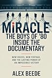 Miracle: The Boys of ’80 – Inside The Documentary: New Voices, New Footage, And The Lasting Power Of An Impossible Victory