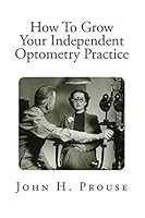 How To Grow Your Independent Optometry Practice 1726497410 Book Cover