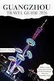 GUANGZHOU TRAVEL GUIDE 2026: Authentic Moments, Trusted Tips and Easy Planning