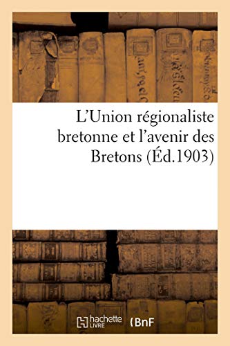 L'Union Régionaliste Bretonne Et l'Avenir Des Bretons (French Edition)