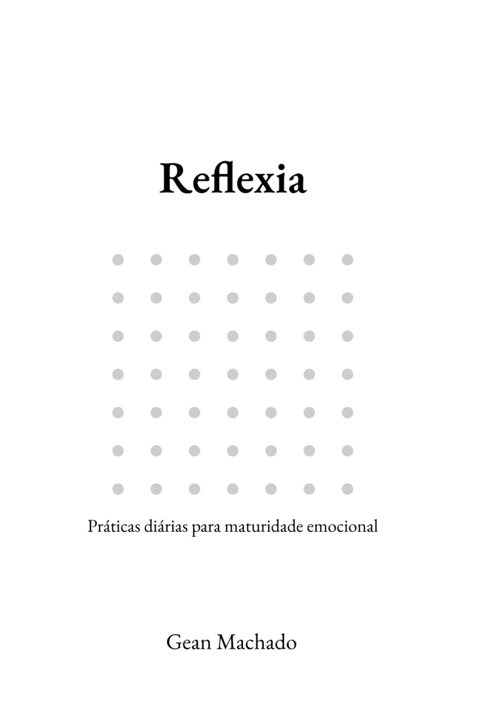 Reflexia: Práticas diárias para maturidade emocional