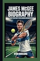 JAMES MCGEE BIOGRAPHY: AGANIST THE NET: THE JAMES MCGEE STORY B0F624P7K1 Book Cover
